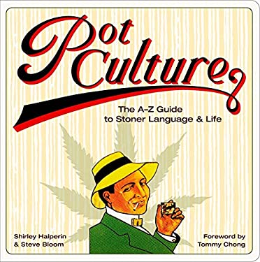 Pot Culture : The A-Z Guide to Stoner Language and Life