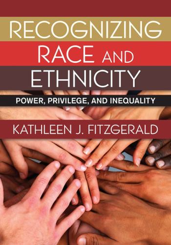 Recognizing Race and Ethnicity : Power, Privilege, and Inequality