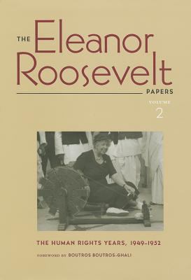 The Eleanor Roosevelt Papers : The Human Rights Years, 1949-1952