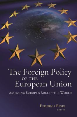 The Foreign Policy of the European Union : Assessing Europe's Role in the World