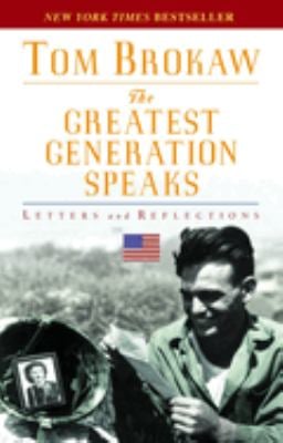 The Greatest Generation Speaks : Letters and Reflections