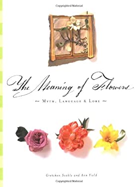 The Meaning of Flowers : Myth, Language and Lore