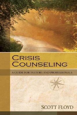 Crisis Counseling : A Guide for Pastors and Professionals book by Scott ...