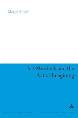 Iris Murdoch and the Art of Imagining