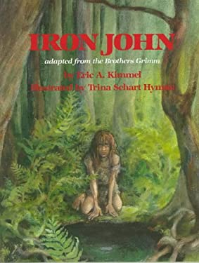 Iron John : Adapted from the Brothers Grimm