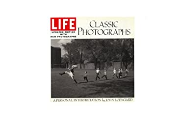 Life : Classic Photographs: A Personal Interpretation