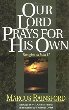 Our Lord Prays for His Own : Thoughts on John 17 book by Marcus ...