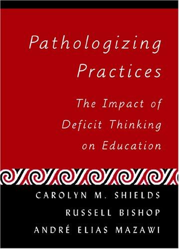 Pathologizing Pathologizing Practices : The Impact of Deficit Thinking on Education ...