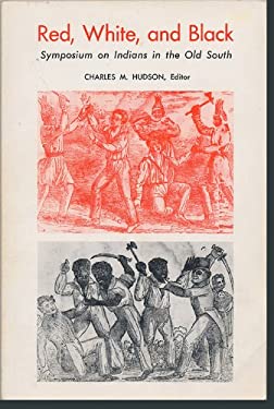 Red, White, and Black : Symposium on Indians in the Old South