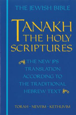 JPS TANAKH: the Holy Scriptures (blue) : The New JPS Translation According to the Traditional Hebrew Text