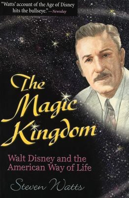The Magic Kingdom : Walt Disney and the American Way of Life