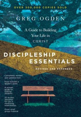Discipleship Essentials : A Guide to Building Your Life in Christ