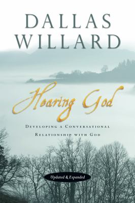 Hearing God : Developing a Conversational Relationship with God
