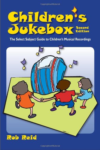 Children's Jukebox : The Select Subject Guide to Children`s Musical Recordings