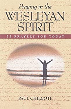 Praying in the Wesleyan Spirit : 52 Prayers for Today