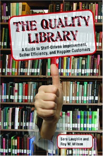 The Quality Library : A Guide to Staff-Driven Improvement, Better ...