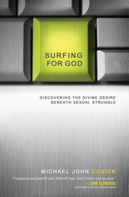 Surfing for God: Discovering the Divine Desire Beneath Sexual Struggle as book, audiobook or ebook.