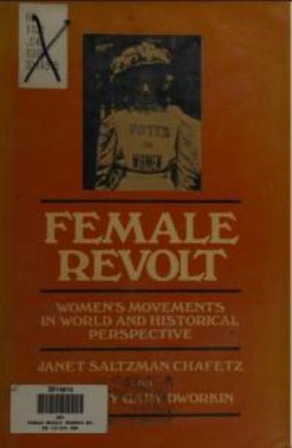 Female Revolt The Rise Of Women S Movements In World And Historical Perspective By Anthony G Dworkin And Janet S Chafetz 1986 Hardcover For Sale Online Ebay