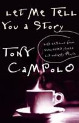 Let Me Tell You a Story : Life Lessons from Unexpected Places and Unlikely People