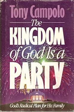 Kingdom of God Is a Party : God's Radical Plan for His Family