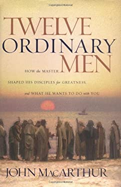 Twelve Ordinary Men used book by John MacArthur: 9780849917738