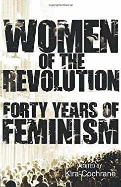 Women of the Revolution : Forty Years of Feminism