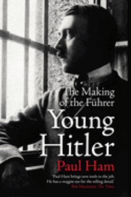Young Hitler : The Making of the Fuhrer