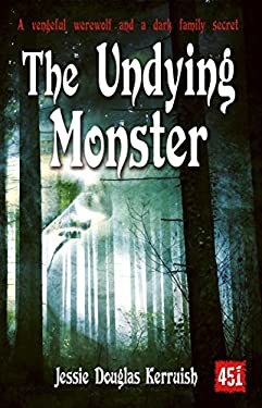 The Undying Monster : A Vengeful Werewolf and a Dark Family Secret used
