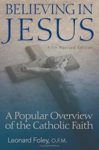 Believing in Jesus : A Popular Overview of the Catholic Faith (Fifth Revised Edition)