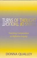 Turns of Thought : Teaching Composition As Reflexive Inquiry