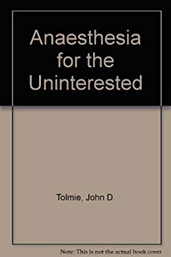 Anesthesia for the Uninterested: 9780871892966: Medicine