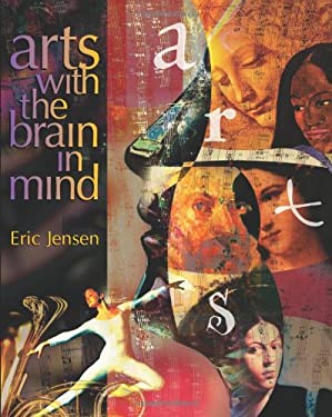 Arts with the Brain in Mind used book by Eric Jensen