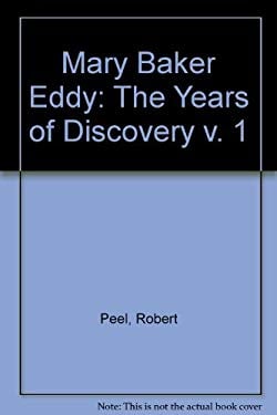Mary Baker Eddy Vol. 1 : The Years of Discovery