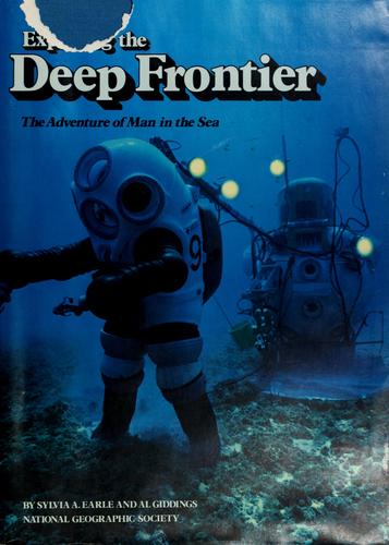 Exploring the Deep Frontier The Adventure of Man in the Sea used
