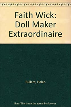 Faith Wick : Doll Maker Extraordinaire