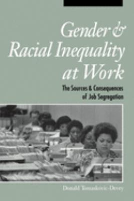 Gender and Racial Inequality at Work : The Sources and Consequences of ...