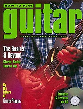 How to Play Guitar : Electric and Acoustic - The Basics and Beyond book ...