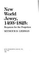 New World Jewry, 1493-1825 : Requiem for the Forgotten