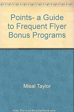 Points, a Guide to Frequent Flyer Bonus Programs
