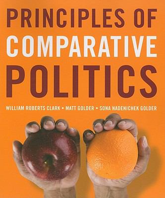 Principles of Comparative Politics used book by William Roberts Clark, Sona N. Golder, Matt ...