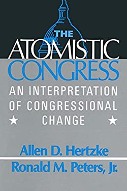 The Atomistic Congress : An Interpretation of Congressional Change