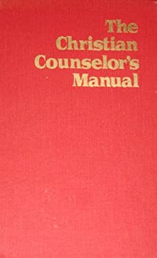 The Christian Counselor's Manual : The Practice of Nouthetic Counseling ...