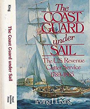 Coast Guard under Sail : The U. S. Revenue Cutter Service, 1789-1865