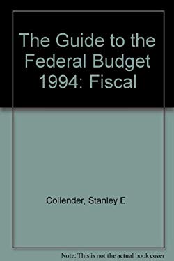Guide to the Federal Budget : Fiscal 1994 book by Stanley E. Collender ...