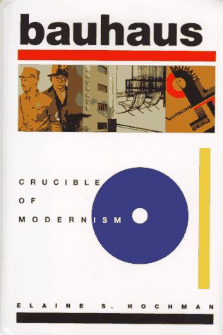 Bauhaus : Crucible of Modernism