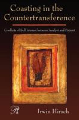Coasting in the Countertransference : Conflicts of Self Interest Between Analyst and Patient