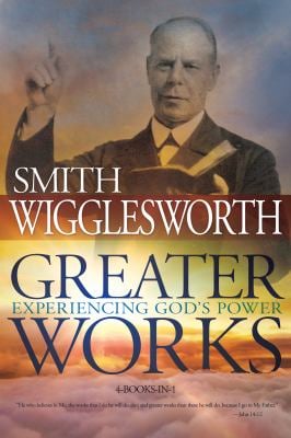 Greater Works : Experiencing God's Power