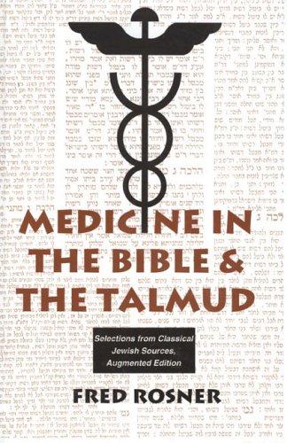 Medicine in the Bible and the Talmud : Selections from Classical Jewish Sources