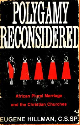 Polygamy Reconsidered : African Plural Marriage and the Christian Churches