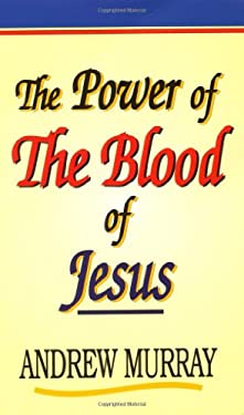 The Power of the Blood of Jesus used copy by Andrew Murray: 9780883682340